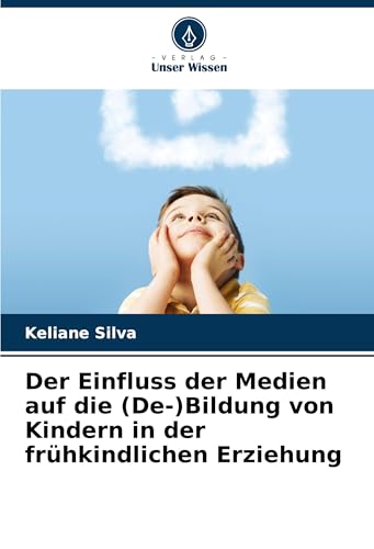 Der Einfluss der Medien auf die (De-)Bildung von Kindern in der frühkindlichen Erziehung
