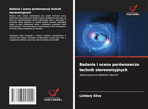 Badanie i ocena porównawcza technik stereowizyjnych: Zastosowane do biblioteki OpenCV von Wydawnictwo Nasza Wiedza