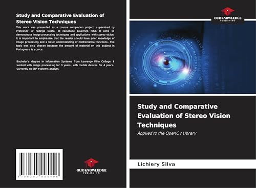 Study and Comparative Evaluation of Stereo Vision Techniques: Applied to the OpenCV Library von Our Knowledge Publishing