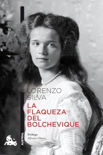 La flaqueza del bolchevique: Prólogo de Alberto Olmos (Contemporánea) von Austral