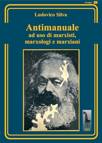 Antimanuale ad uso di marxisti, marxologi e marxiani (Miraggi) von Massari Editore