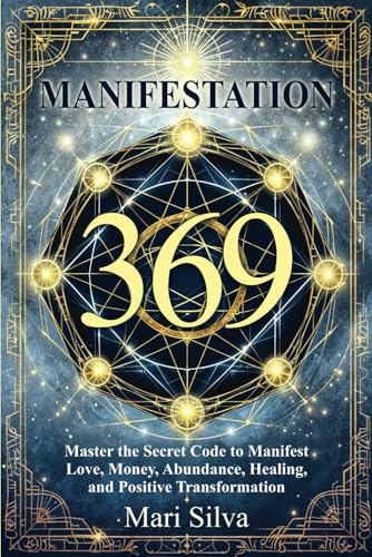 369 Manifestation: Master the Secret Code to Manifest Love, Money, Abundance, Healing, and Positive Transformation 369 Manifestation: Master the Secret Code to Manifest Love, Money, Abundance, Healing, and Positive Transformation von Independently published