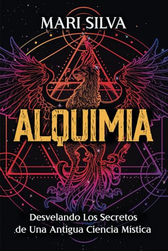 Alquimia: Desvelando los secretos de una antigua ciencia mística (Filosofías espirituales) von Independently published