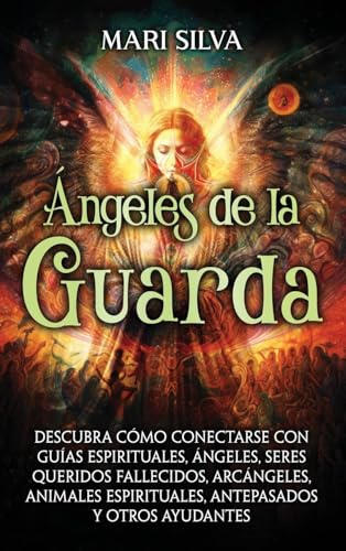 Ángeles de la Guarda: Descubra cómo conectarse con guías espirituales, ángeles, seres queridos fallecidos, arcángeles, animales espirituales, antepasados y otros ayudantes Ángeles de la Guarda: Descubra cómo conectarse con guías espirituales, ángeles, seres queridos fallecidos, arcángeles, animales espirituales, antepasados y otros ayudantes von Primasta
