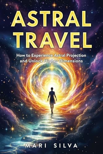 Astral Travel: How to Experience Astral Projection and Unlock Higher Dimensions (Extrasensory Perception) von Independently published