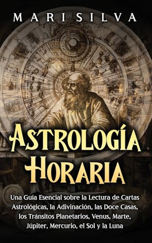 Astrología horaria: Una guía esencial sobre la lectura de cartas astrológicas, la adivinación, las doce casas, los tránsitos planetarios, Venus, Marte, Júpiter, Mercurio, el Sol y la Luna Astrología horaria: Una guía esencial sobre la lectura de cartas astrológicas, la adivinación, las doce casas, los tránsitos planetarios, Venus, Marte, Júpiter, Mercurio, el Sol y la Luna von Primasta