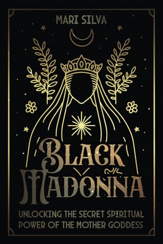 Black Madonna: Unlocking the Secret Spiritual Power of the Mother Goddess (Spiritual Gods and Goddesses) Black Madonna: Unlocking the Secret Spiritual Power of the Mother Goddess (Spiritual Gods and Goddesses) von Independently published