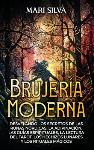 Brujería moderna; Desvelando los Secretos de las Runas Nórdicas, la Adivinación, las Guías Espirituales, la Lectura del Tarot, los Hechizos Lunares y los Rituales Mágicos Brujería moderna; Desvelando los Secretos de las Runas Nórdicas, la Adivinación, las Guías Espirituales, la Lectura del Tarot, los Hechizos Lunares y los Rituales Mágicos von Primasta