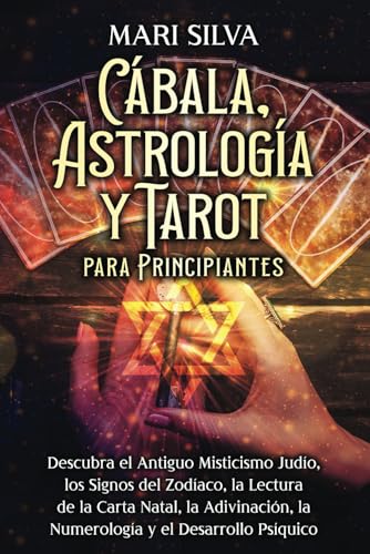 Cábala, astrología y tarot para principiantes: Descubra el antiguo misticismo judío, los signos del zodíaco, la lectura de la carta natal, la ... desarrollo psíquico (Astrología espiritual) von Independently published