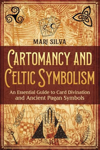 Cartomancy and Celtic Symbolism: An Essential Guide to Card Divination and Ancient Pagan Symbols (Pagan Beliefs) von Independently published