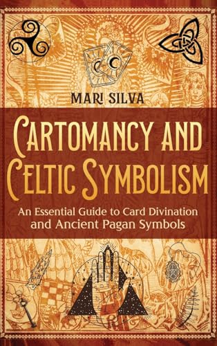 Cartomancy and Celtic Symbolism: An Essential Guide to Card Divination and Ancient Pagan Symbols Cartomancy and Celtic Symbolism: An Essential Guide to Card Divination and Ancient Pagan Symbols von Primasta