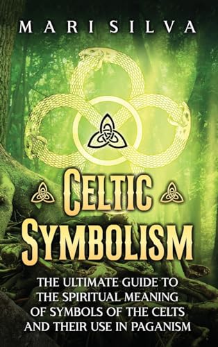 Celtic Symbolism: The Ultimate Guide to the Spiritual Meaning of Symbols of the Celts and Their Use in Paganism Celtic Symbolism: The Ultimate Guide to the Spiritual Meaning of Symbols of the Celts and Their Use in Paganism von Primasta