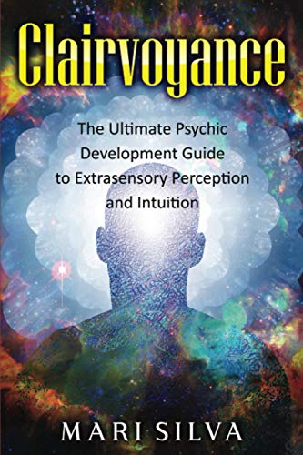Clairvoyance: The Ultimate Psychic Development Guide to Extrasensory Perception and Intuition Clairvoyance: The Ultimate Psychic Development Guide to Extrasensory Perception and Intuition von Independently published
