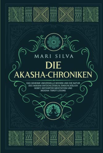 Die Akasha-Chroniken: Das geheime universelle Wissen und die Natur des Akasha entschlüsseln, einschließlich Gebet, geführter Meditation und Akasha-Tarot-Lesung (Spiritualität überall um uns herum) Die Akasha-Chroniken: Das geheime universelle Wissen und die Natur des Akasha entschlüsseln, einschließlich Gebet, geführter Meditation und Akasha-Tarot-Lesung (Spiritualität überall um uns herum) von Independently published