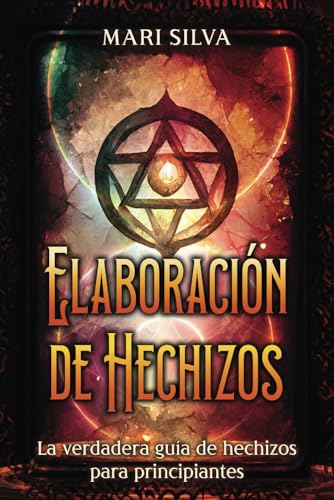Elaboración de hechizos: La verdadera guía de hechizos para principiantes (Hechizos Mágicos) Elaboración de hechizos: La verdadera guía de hechizos para principiantes (Hechizos Mágicos) von Independently published