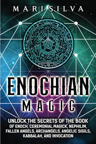 Enochian Magic: Unlock the Secrets of the Book of Enoch, Ceremonial Magick, Nephilim, Fallen Angels, Archangels, Angelic Sigils, Kabbalah, and Invocation (Spiritual Magick) Enochian Magic: Unlock the Secrets of the Book of Enoch, Ceremonial Magick, Nephilim, Fallen Angels, Archangels, Angelic Sigils, Kabbalah, and Invocation (Spiritual Magick) von Independently published