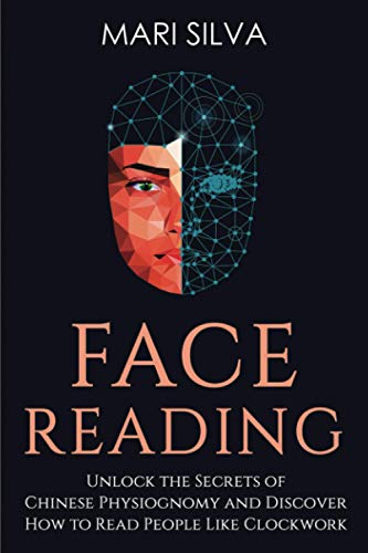 Face Reading: Unlock the Secrets of Chinese Physiognomy and Discover How to Read People Like Clockwork (Extrasensory Perception) Face Reading: Unlock the Secrets of Chinese Physiognomy and Discover How to Read People Like Clockwork (Extrasensory Perception) von Independently published