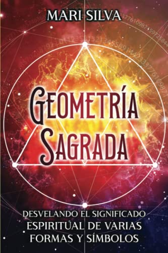 Geometría sagrada: Desvelando el significado espiritual de varias formas y símbolos (Símbolos Espirituales) von Independently published