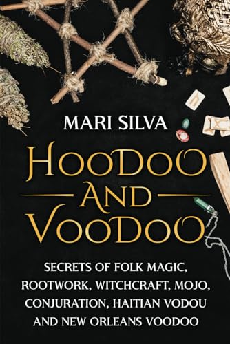 Hoodoo and Voodoo: Secrets of Folk Magic, Rootwork, Witchcraft, Mojo, Conjuration, Haitian Vodou and New Orleans Voodoo (Pagan Beliefs) Hoodoo and Voodoo: Secrets of Folk Magic, Rootwork, Witchcraft, Mojo, Conjuration, Haitian Vodou and New Orleans Voodoo (Pagan Beliefs) von Independently published
