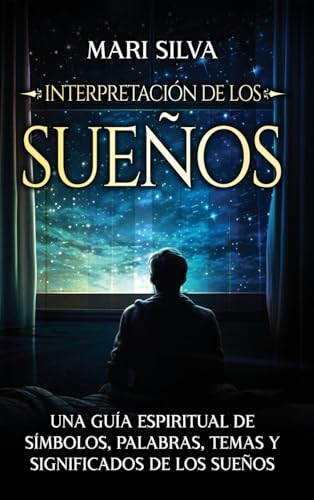 Interpretación de los sueños: Una guía espiritual de símbolos, palabras, temas y significados de los sueños Interpretación de los sueños: Una guía espiritual de símbolos, palabras, temas y significados de los sueños von Primasta