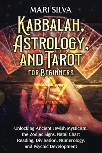 Kabbalah, Astrology, and Tarot for Beginners: Unlocking Ancient Jewish Mysticism, the Zodiac Signs, Natal Chart Reading, Divination, Numerology, and Psychic Development (Spiritual Astrology) Kabbalah, Astrology, and Tarot for Beginners: Unlocking Ancient Jewish Mysticism, the Zodiac Signs, Natal Chart Reading, Divination, Numerology, and Psychic Development (Spiritual Astrology) von Independently published