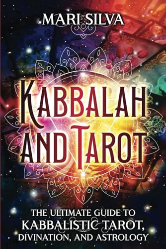 Kabbalah and Tarot: The Ultimate Guide to Kabbalistic Tarot, Divination, and Astrology (Learning Tarot) von Independently published