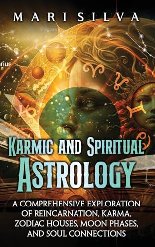 Karmic and Spiritual Astrology: A Comprehensive Exploration of Reincarnation, Karma, Zodiac Houses, Moon Phases, and Soul Connections Karmic and Spiritual Astrology: A Comprehensive Exploration of Reincarnation, Karma, Zodiac Houses, Moon Phases, and Soul Connections von Primasta