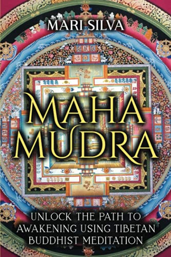 Mahamudra: Unlock the Path to Awakening Using Tibetan Buddhist Meditation (Active Meditation)