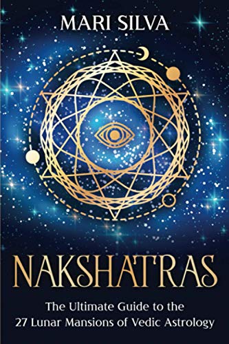 Nakshatras: The Ultimate Guide to the 27 Lunar Mansions of Vedic Astrology (Zodiac Signs Astrology) von Independently published