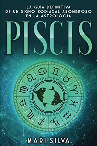 PISCIS: La guía definitiva de un signo zodiacal asombroso en la astrología (Los signos del zodiaco) von Independently published
