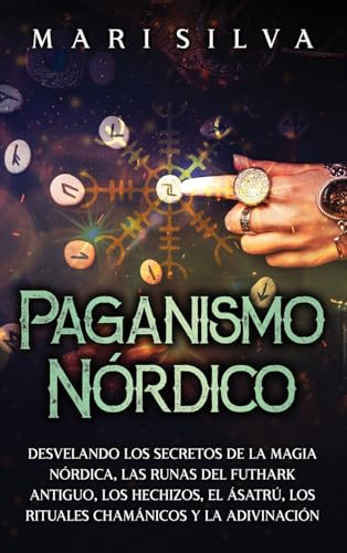 Paganismo nórdico: Desvelando los secretos de la magia nórdica, las runas del Futhark antiguo, los hechizos, el Ásatrú, los rituales chamánicos y la adivinación Paganismo nórdico: Desvelando los secretos de la magia nórdica, las runas del Futhark antiguo, los hechizos, el Ásatrú, los rituales chamánicos y la adivinación von Primasta