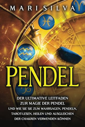Pendel: Der ultimative Leitfaden zur Magie der Pendel und wie Sie sie zum Wahrsagen, Pendeln, Tarot-Lesen, Heilen und Ausgleichen der Chakren verwenden können (Spiritualität überall um uns herum) Pendel: Der ultimative Leitfaden zur Magie der Pendel und wie Sie sie zum Wahrsagen, Pendeln, Tarot-Lesen, Heilen und Ausgleichen der Chakren verwenden können (Spiritualität überall um uns herum) von Independently published