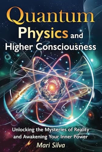 Quantum Physics and Higher Consciousness: Unlocking the Mysteries of Reality and Awakening Your Inner Power Quantum Physics and Higher Consciousness: Unlocking the Mysteries of Reality and Awakening Your Inner Power von Independently published