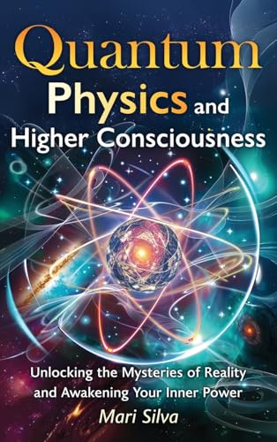 Quantum Physics and Higher Consciousness: Unlocking the Mysteries of Reality and Awakening Your Inner Power Quantum Physics and Higher Consciousness: Unlocking the Mysteries of Reality and Awakening Your Inner Power von Primasta