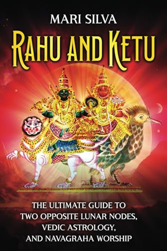Rahu and Ketu: The Ultimate Guide to Two Opposite Lunar Nodes, Vedic Astrology, and Navagraha Worship (Astrology and Divination) Rahu and Ketu: The Ultimate Guide to Two Opposite Lunar Nodes, Vedic Astrology, and Navagraha Worship (Astrology and Divination) von Independently published