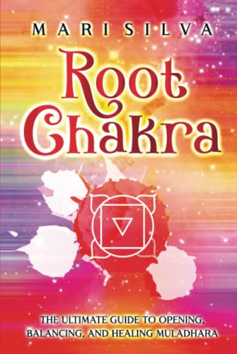 Root Chakra: The Ultimate Guide to Opening, Balancing, and Healing Muladhara (The Seven Chakras) von Independently published