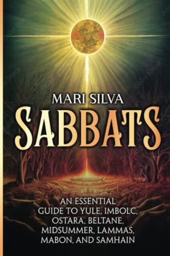 Sabbats: An Essential Guide to Yule, Imbolc, Ostara, Beltane, Midsummer, Lammas, Mabon, and Samhain (Spirituality around the world) von Independently published
