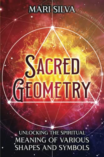 Sacred Geometry: Unlocking the Spiritual Meaning of Various Shapes and Symbols (Spiritual Symbols) Sacred Geometry: Unlocking the Spiritual Meaning of Various Shapes and Symbols (Spiritual Symbols) von Independently published