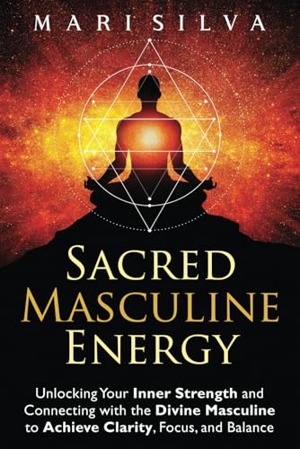Sacred Masculine Energy: Unlocking Your Inner Strength and Connecting with the Divine Masculine to Achieve Clarity, Focus, and Balance (Spiritual Healing) Sacred Masculine Energy: Unlocking Your Inner Strength and Connecting with the Divine Masculine to Achieve Clarity, Focus, and Balance (Spiritual Healing) von Independently published