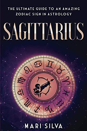 Sagittarius: The Ultimate Guide to an Amazing Zodiac Sign in Astrology (Zodiac Signs, Band 4) Sagittarius: The Ultimate Guide to an Amazing Zodiac Sign in Astrology (Zodiac Signs, Band 4)
