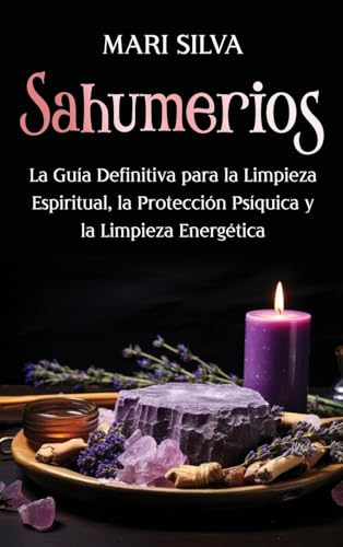 Sahumerios: La guía definitiva para la limpieza espiritual, la protección psíquica y la limpieza energética Sahumerios: La guía definitiva para la limpieza espiritual, la protección psíquica y la limpieza energética von Primasta