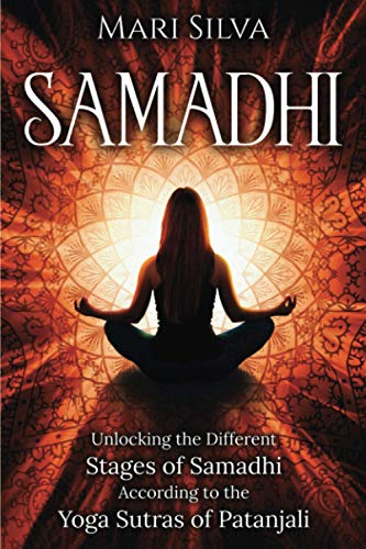 Samadhi: Unlocking the Different Stages of Samadhi According to the Yoga Sutras of Patanjali (Spiritual Yoga)