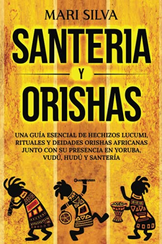 Santería y Orishas: Una Guía Esencial de Hechizos Lucumi, Rituales y Deidades Orishas Africanas junto con su Presencia en Yoruba, Vudú, Hudú y Santería (Creencias paganas) Santería y Orishas: Una Guía Esencial de Hechizos Lucumi, Rituales y Deidades Orishas Africanas junto con su Presencia en Yoruba, Vudú, Hudú y Santería (Creencias paganas) von Independently published