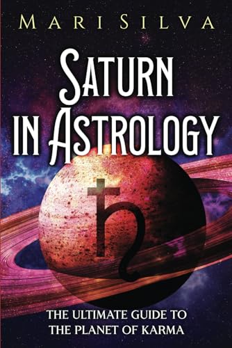 Saturn in Astrology: The Ultimate Guide to the Planet of Karma (Planets in Astrology) von Independently published