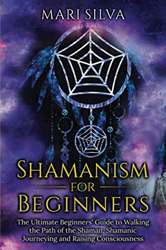 Shamanism for Beginners: The Ultimate Beginner’s Guide to Walking the Path of the Shaman, Shamanic Journeying and Raising Consciousness (Spriritual Paganism) Shamanism for Beginners: The Ultimate Beginner’s Guide to Walking the Path of the Shaman, Shamanic Journeying and Raising Consciousness (Spriritual Paganism) von Independently published