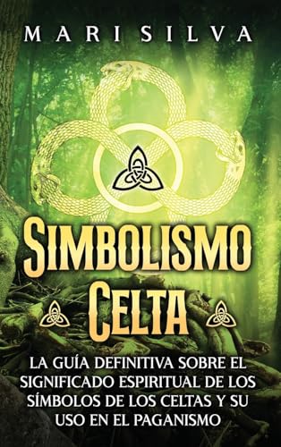 Simbolismo celta: La guía definitiva sobre el significado espiritual de los símbolos de los celtas y su uso en el paganismo Simbolismo celta: La guía definitiva sobre el significado espiritual de los símbolos de los celtas y su uso en el paganismo von Primasta