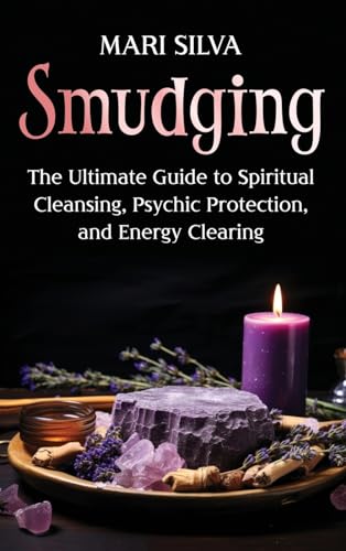 Smudging: The Ultimate Guide to Spiritual Cleansing, Psychic Protection, and Energy Clearing Smudging: The Ultimate Guide to Spiritual Cleansing, Psychic Protection, and Energy Clearing von Primasta