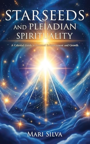 Starseeds and Pleiadian Spirituality: A Celestial Guide to Personal Enlightenment and Growth Starseeds and Pleiadian Spirituality: A Celestial Guide to Personal Enlightenment and Growth von Primasta