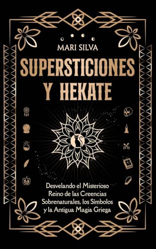 Supersticiones y Hécate: Desvelando el misterioso reino de las creencias sobrenaturales, los símbolos y la antigua magia griega Supersticiones y Hécate: Desvelando el misterioso reino de las creencias sobrenaturales, los símbolos y la antigua magia griega von Primasta