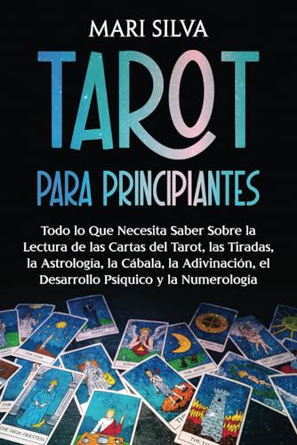 Tarot para principiantes: Todo lo que necesita saber sobre la lectura de las cartas del tarot, las tiradas, la astrología, la cábala, la adivinación, ... y la numerología (Aprendizaje del Tarot) Tarot para principiantes: Todo lo que necesita saber sobre la lectura de las cartas del tarot, las tiradas, la astrología, la cábala, la adivinación, ... y la numerología (Aprendizaje del Tarot) von Independently published